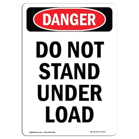Signmission OSHA Danger Sign, Do Not Stand Under Load, 10in X 7in Aluminum, 7" W, 10" L, Portrait OS-DS-A-710-V-2470